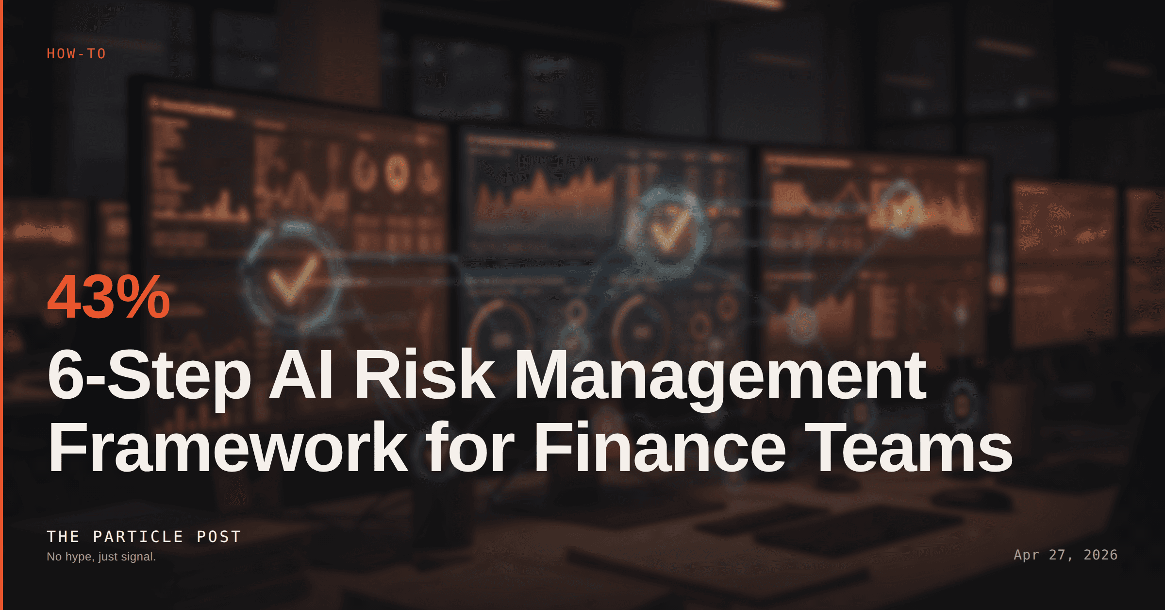 HOW-TO: 6-Step AI Risk Management Framework for Finance Teams