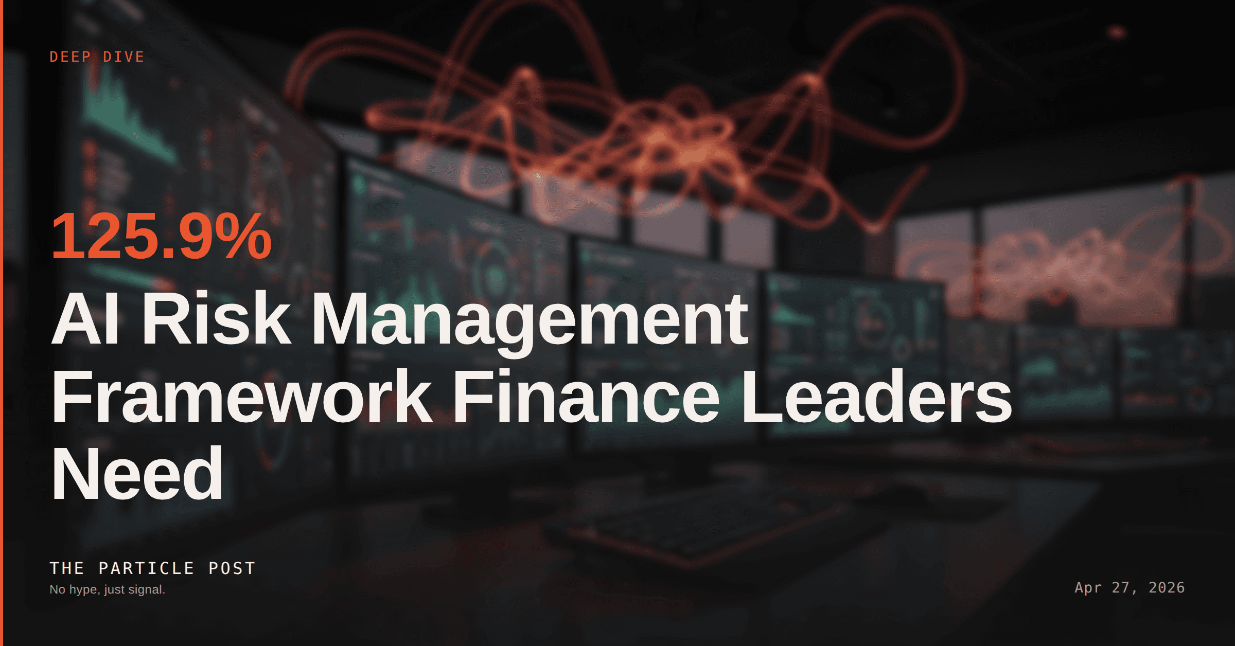 DEEP DIVE: 51 Workdays Lost: AI Risk Management Framework Finance Leaders Need