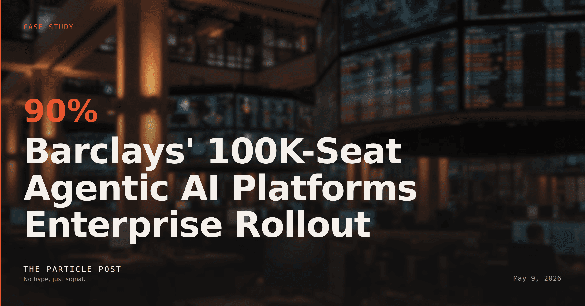 CASE STUDY: Barclays' 100K-Seat Agentic AI Platforms Enterprise Rollout