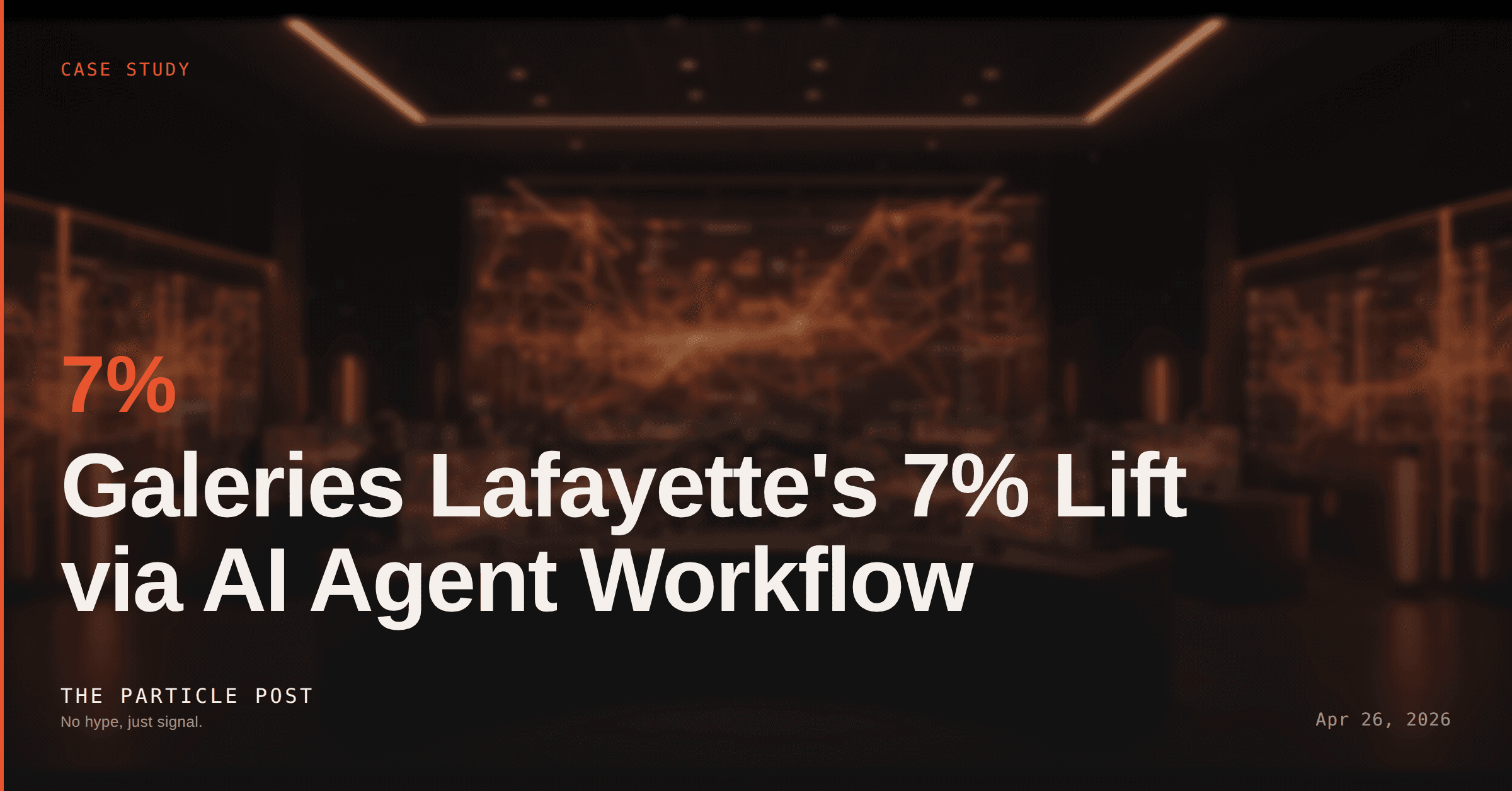 CASE STUDY: Galeries Lafayette's 7% Lift via AI Agent Workflow