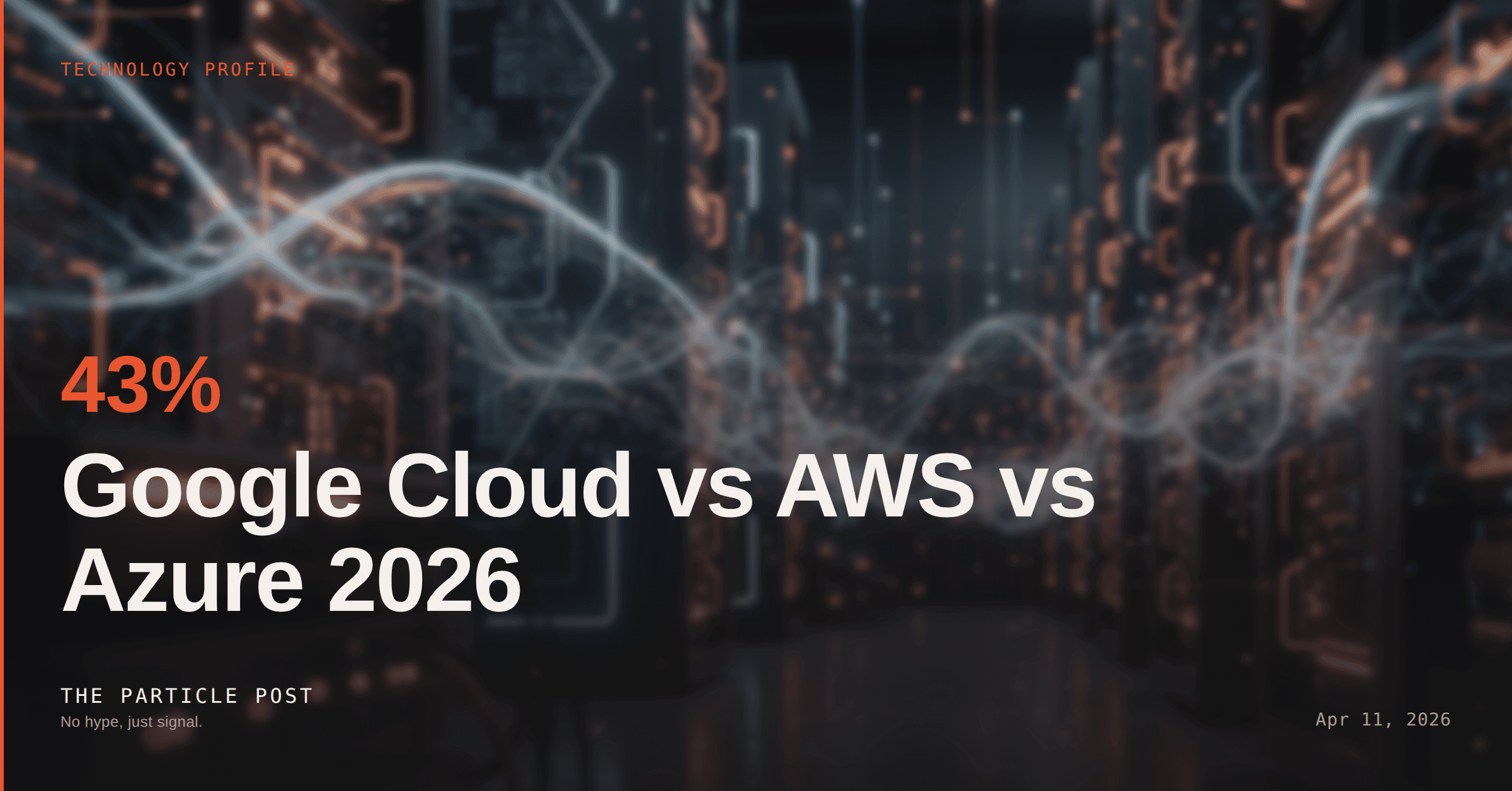 TECHNOLOGY PROFILE: Enterprise AI Platform Comparison: Google Cloud vs AWS vs Azure 2026
