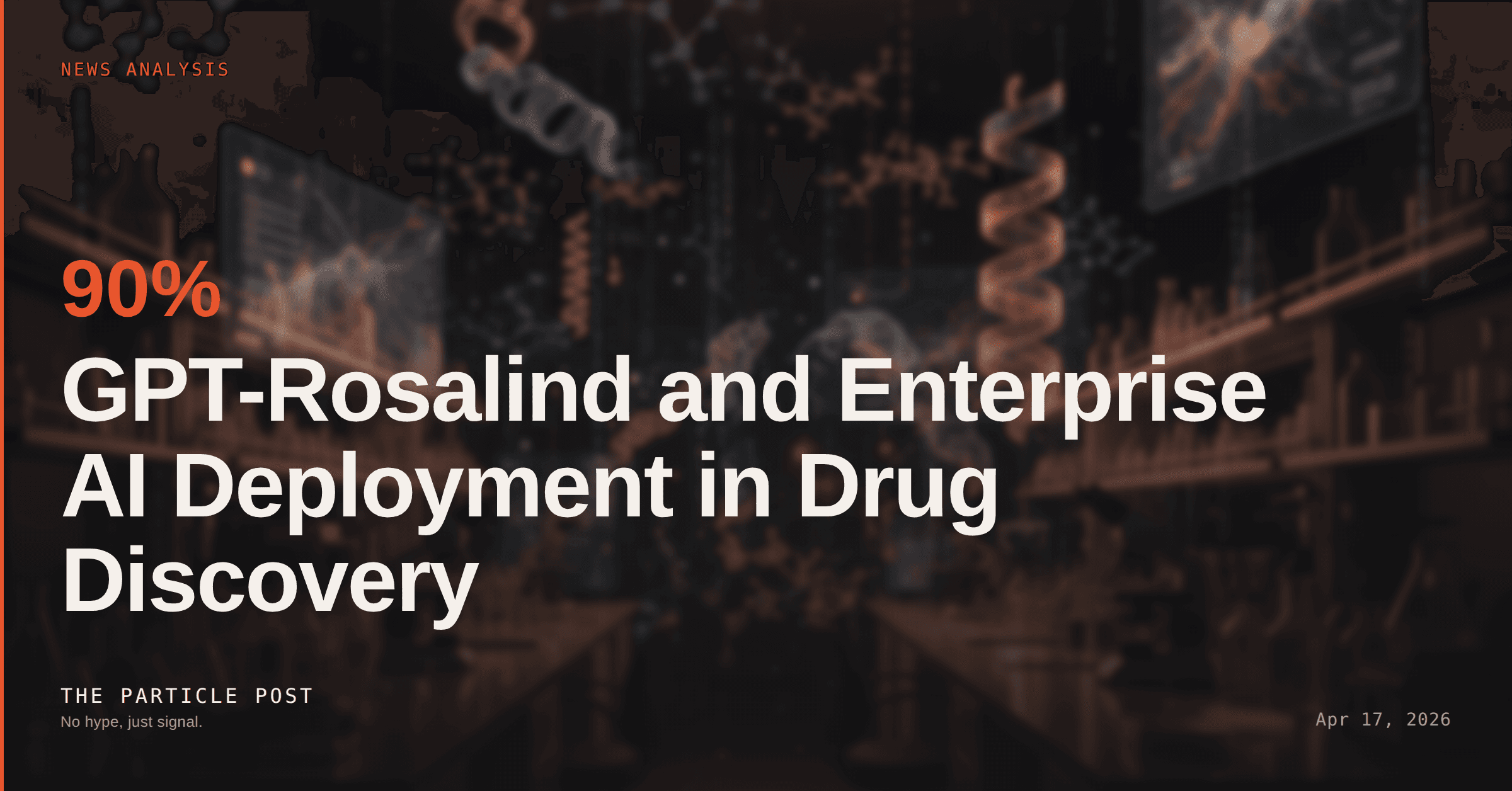 NEWS ANALYSIS: GPT-Rosalind and Enterprise AI Deployment in Drug Discovery