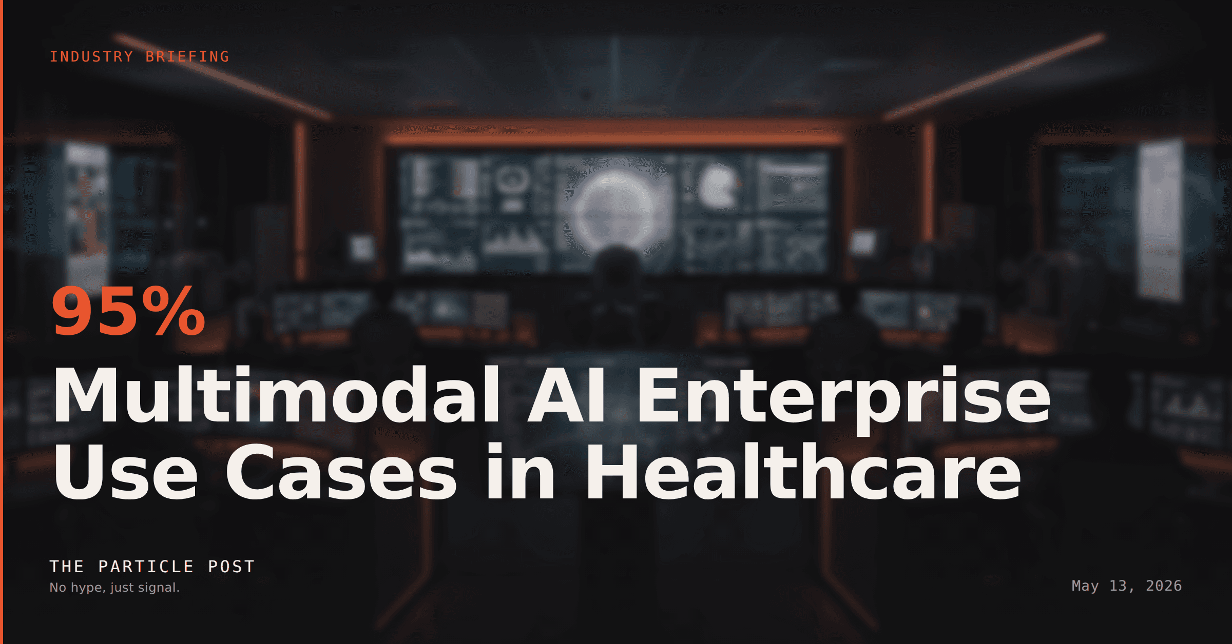 INDUSTRY BRIEFING: $181B Market: Multimodal AI Enterprise Use Cases in Healthcare