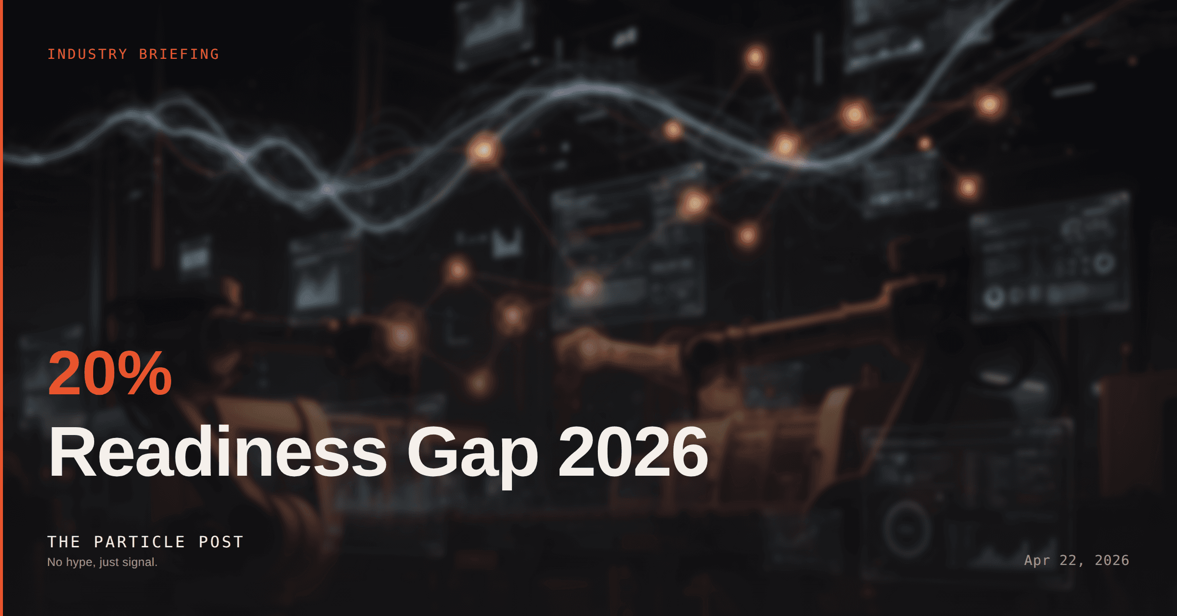 INDUSTRY BRIEFING: 80% of Manufacturers Fail to Scale AI: Readiness Gap 2026