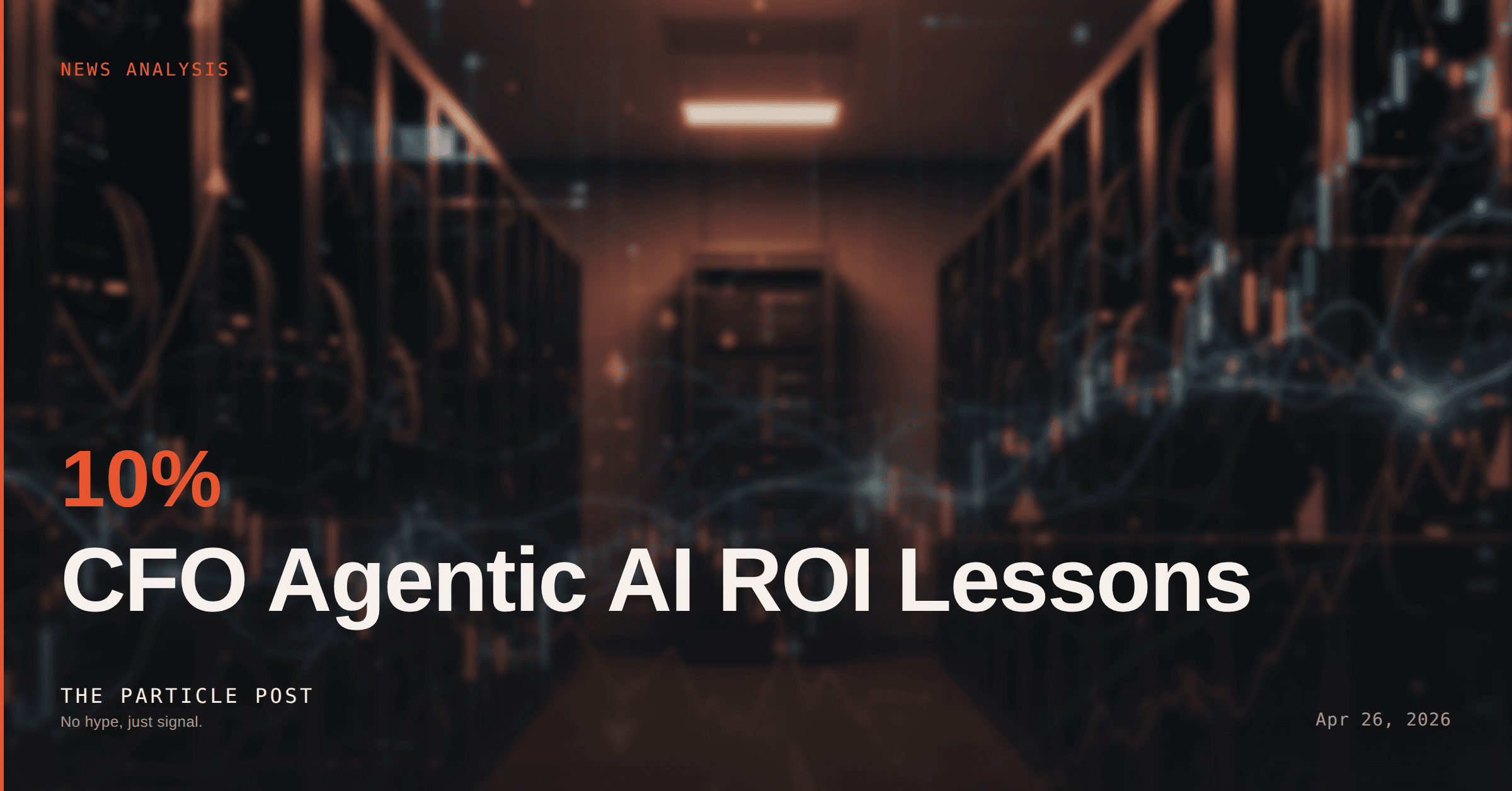 NEWS ANALYSIS: Meta's 8,000 Cuts: CFO Agentic AI ROI Lessons