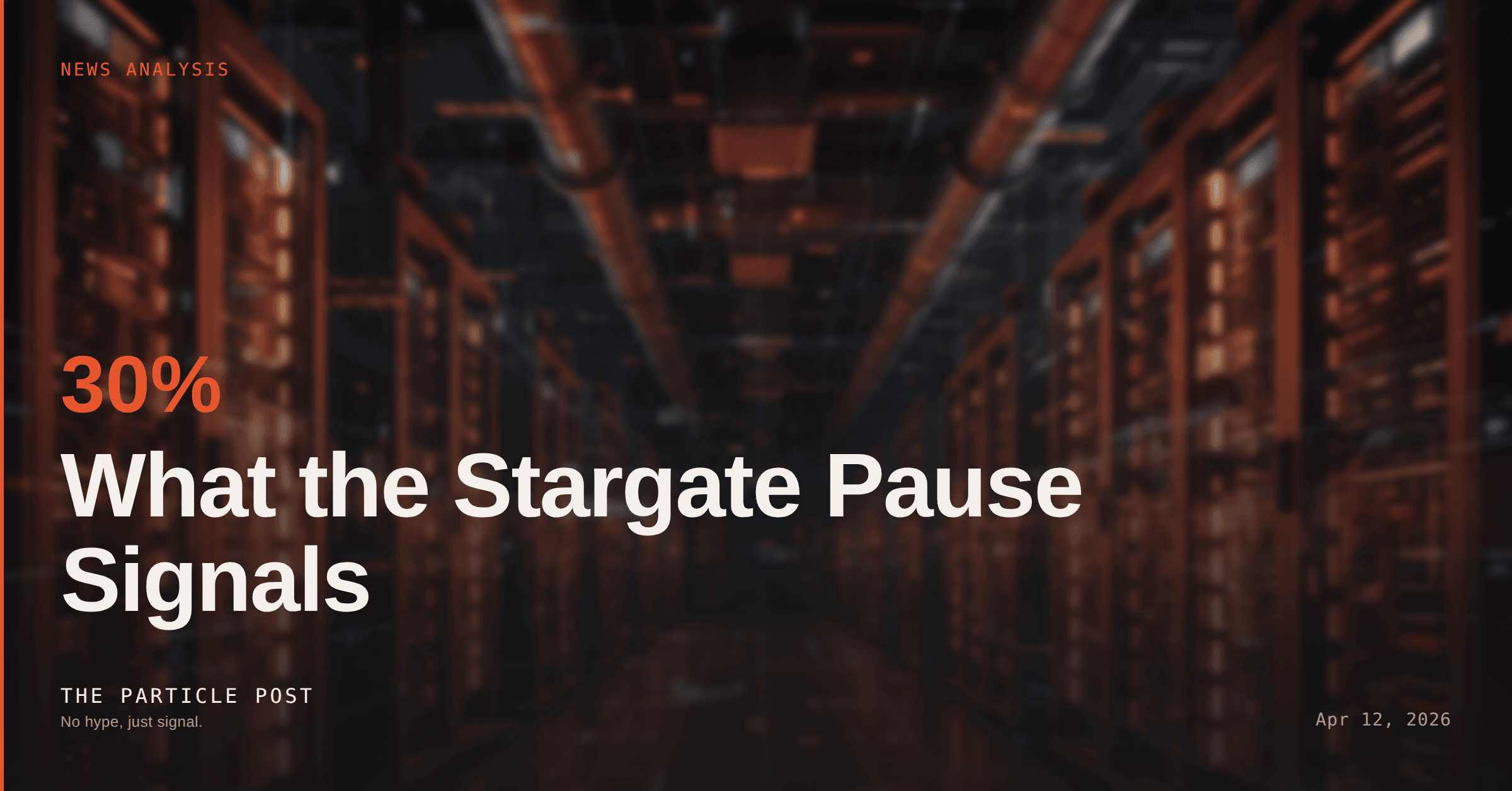 NEWS ANALYSIS: AI Data Center Strategy: What the Stargate Pause Signals